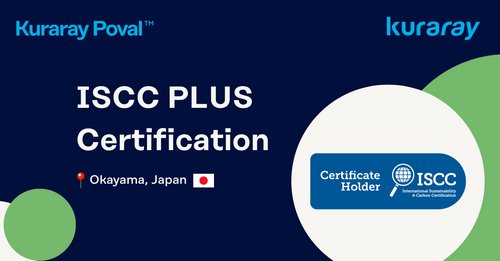Kuraray Acquires ISCC PLUS Certification at Three Sites in Japan — Establishment of a Certified Supply Chain for Five Vinyl Acetate-Related Products in Japan