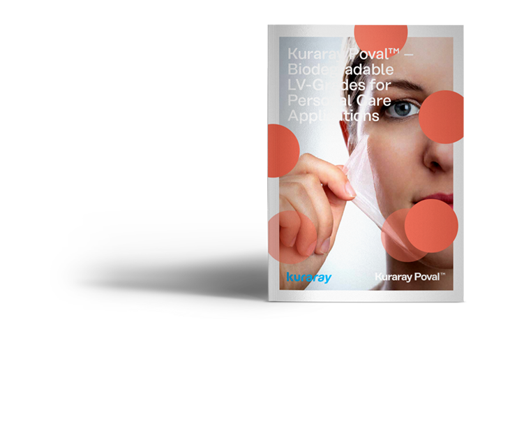 Kuraray Poval LV-Grades A biodegradable and sustainable polymer for personal care applications Kuraray Poval LV-Grades A biodegradable and sustainable polymer for personal care applications